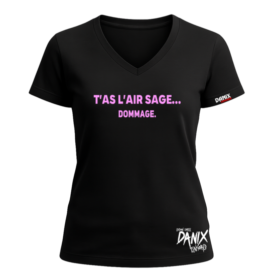 Tshirt T'as l'air sage... Dommage [DANIX CENSORED]